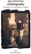 gay american autobiography writings from whitman to sedaris