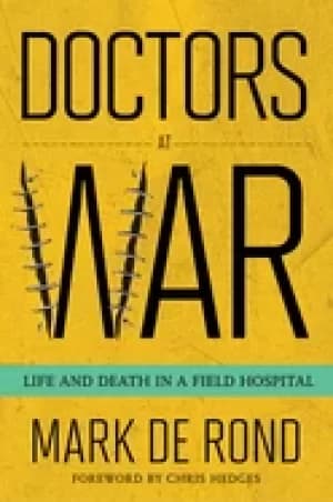 doctors at war life and death in a field hospital