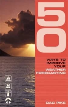 50 Ways to Improve Your Weather Forecasting by Dag Pike Paperback