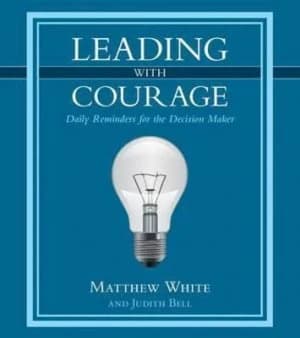 Leading with Courage by Matthew White Hardback