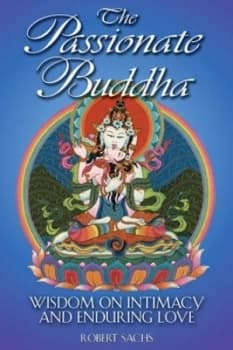 The Passionate Buddha by Robert Sachs Book