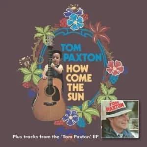 How Come the Sun Plus Tracks from the Tom Paxton EP by Tom Paxton CD Album