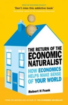 The Return of the Economic Naturalist by Robert H Frank Book