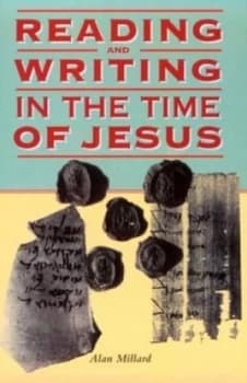 Reading and Writing in the Time of Jesus by A. R Millard Paperback