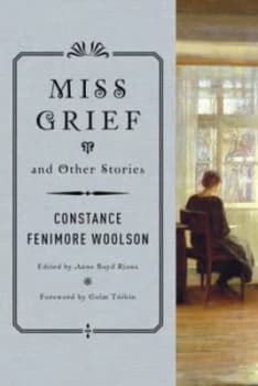 Miss Grief and Other Stories by Constance Fenim Woolson Paperback