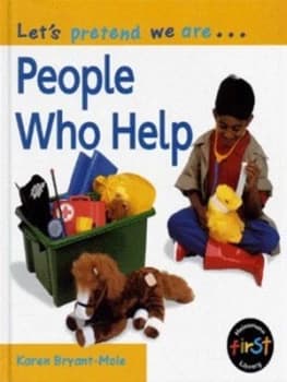 Lets Pretend We Are People Who Help by Karen Bryant-Mole Hardback
