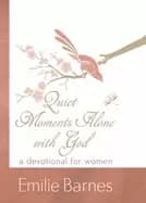 quiet moments alone with god a devotional for women