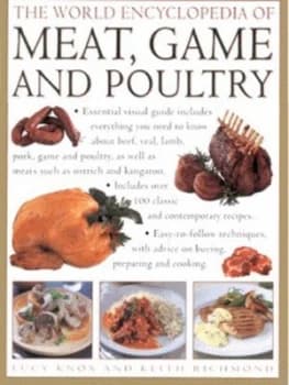 The World Encyclopedia of Meat Game and Poultry by Lucy Knox and Keith Richmond Hardback