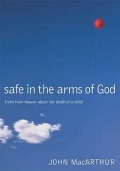 Safe in the Arms of God by John Macarthur Book