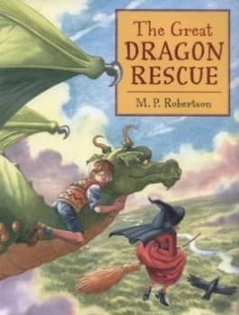 The Great Dragon Rescue by M. P. Robertson Hardback