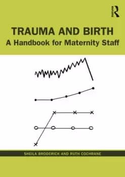Trauma and BirthA Handbook for Maternity Staff
