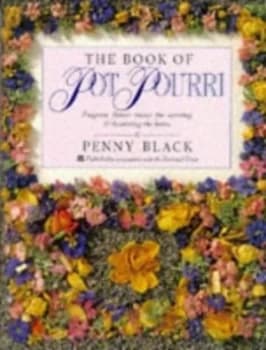 The Book of Pot Pourri Fragrant Flower Mixes for Scenting and Decorating the Home by Penny Black Book