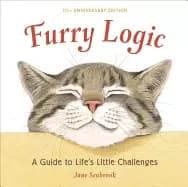 furry logic 10th anniversary edition a guide to lifes little challenges