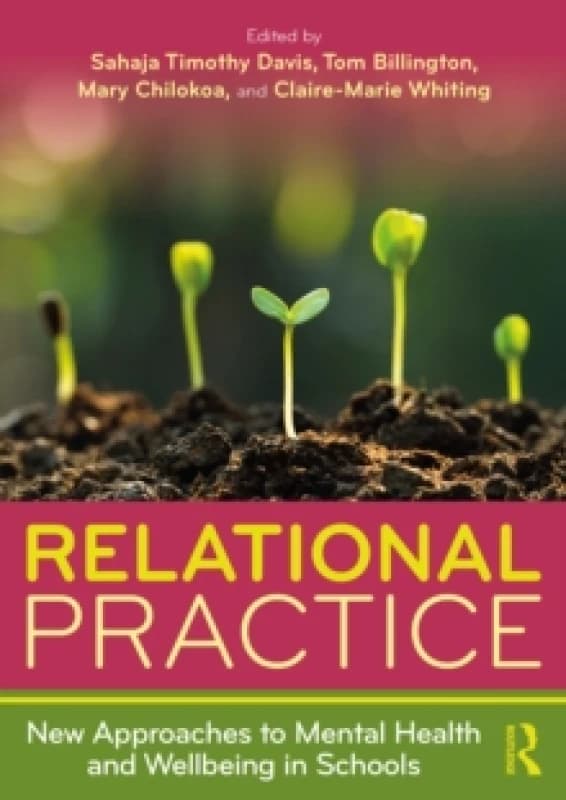 Relational Practice: New Approaches to Mental Health and Wellbeing in Schools Paperback / softback