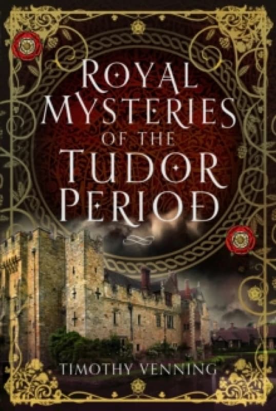 Royal Mysteries of the Tudor Period Hardback