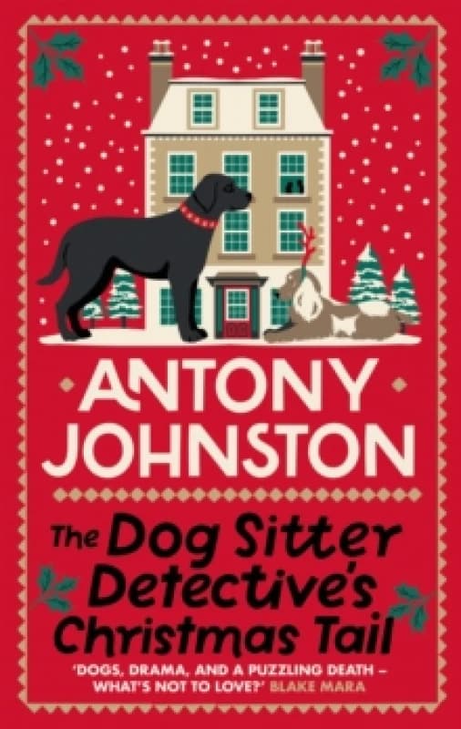 The Dog Sitter Detective's Christmas Tail : The canine cosy crime series Hardback