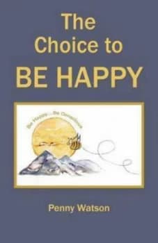 The Choice to Be Happy by Penny Watson Book