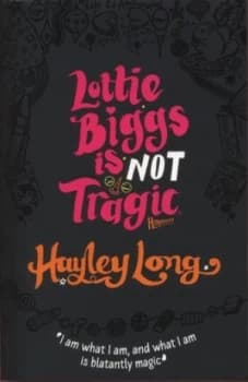 Lottie Biggs Is Not Tragic by Hayley Long Book