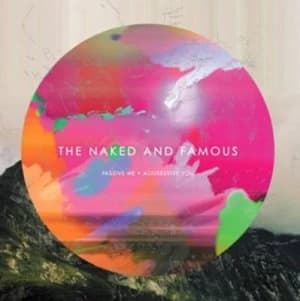 Passive Me Aggressive You by The Naked and Famous CD Album