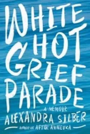 white hot grief parade a memoir