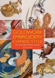 Goldwork Embroidery Chinese Style : An Illustrated Stitch Guide