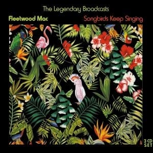 Fleetwood Mac - Songbirds Keep Singing The Legendary Broadcasts Vinyl