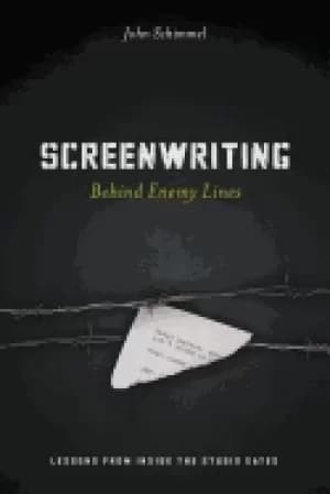 screenwriting behind enemy lines lessons from inside the studio gates