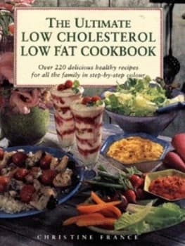The Ultimate Low Cholesterol Low Fat Cookbook by Christine France Hardback