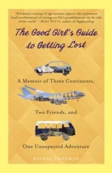The Good Girls Guide to Getting Lost by Rachel Friedman Paperback