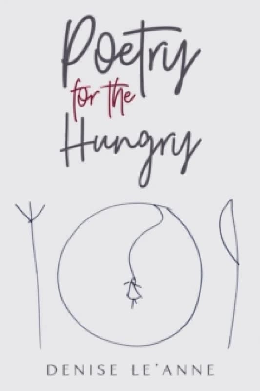 Poetry for the Hungry. Paperback. By Denise LeAnne Books