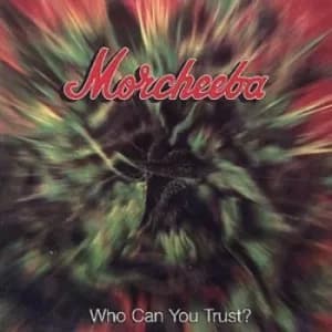 Who Can You Trust? by Morcheeba CD Album