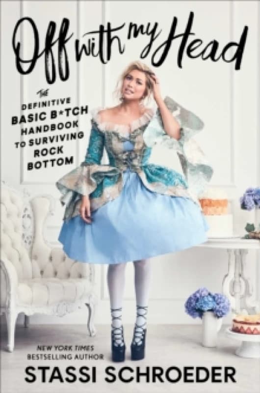 Off with My Head : The Definitive Basic B*tch Handbook to Surviving Rock Bottom Paperback / softback