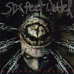 Maximum Violence by Six Feet Under Vinyl Album