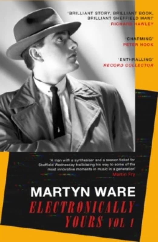 Electronically Yours. Vol. I My Autobiography. Paperback. By Martyn Ware Books