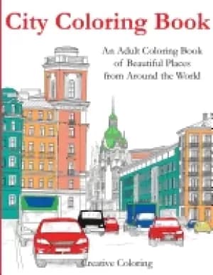city coloring book an adult coloring book of beautiful places from around t