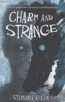 Charm and Strange by Stephanie Kuehn Hardback