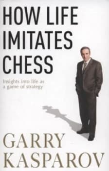 How Life Imitates Chess by Gary Kasparov Paperback