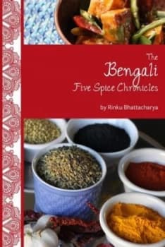 The Bengali Five Spice Chronicles by Rinku Bhattacharya Hardback