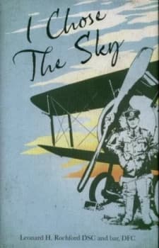 I Chose the Sky by Leonard H. Rochford Hardback