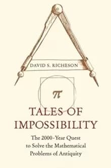 Tales of Impossibility : The 2000-Year Quest to Solve the Mathematical Problems of Antiquity