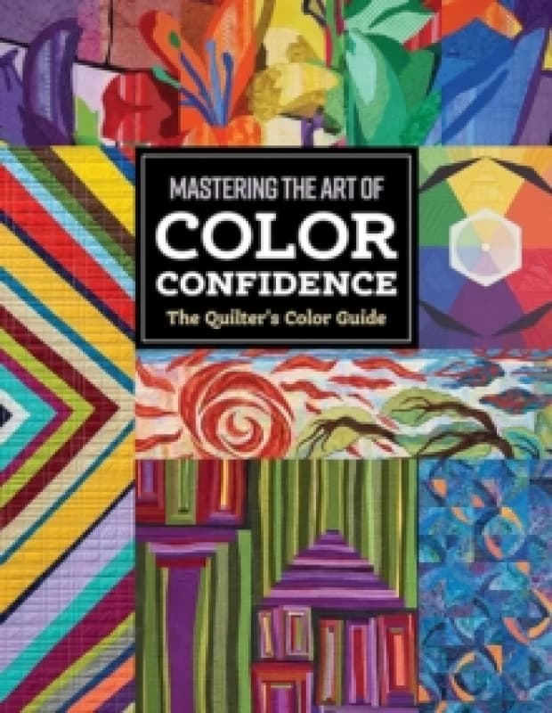 The Quilter's Color Guide : Mastering the Art of Color Confidence Paperback / softback