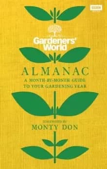 The Gardeners' World Almanac : A month-by-month guide to your gardening year