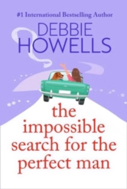 The Impossible Search for the Perfect Man : A completely heartbreaking, uplifting book club read from Debbie Howells Hardback