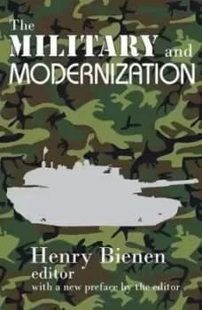 The Military and Modernization by Henry Bienen