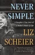 never simple a daughters true story of a mothers made up life