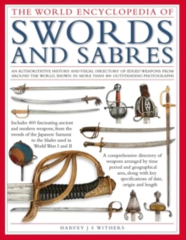 The World Encyclopedia of Swords and Sabres. Hardback. By Harvey J S Withers Books