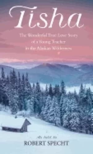 tisha the story of a young teacher in the alaska wilderness