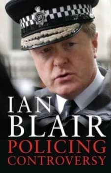 Policing Controversy by Ian Blair Hardback