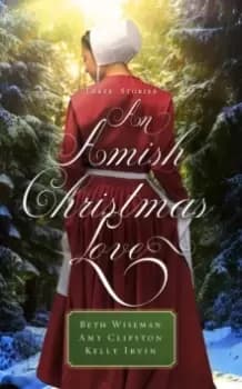An Amish Christmas Love : Three Stories