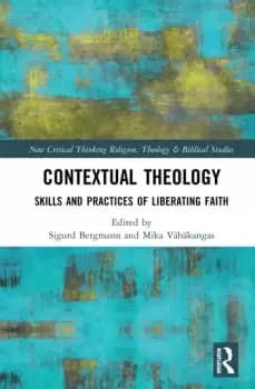 Contextual TheologySkills and Practices of Liberating Faith